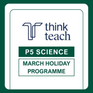 P5 Science March Holiday Programme
