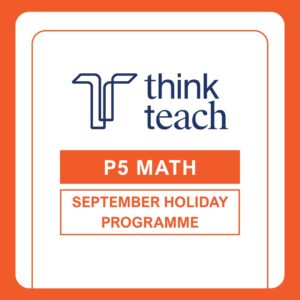 09/08 - 09/11 P5 Mathematics September Holiday Revision Bootcamp